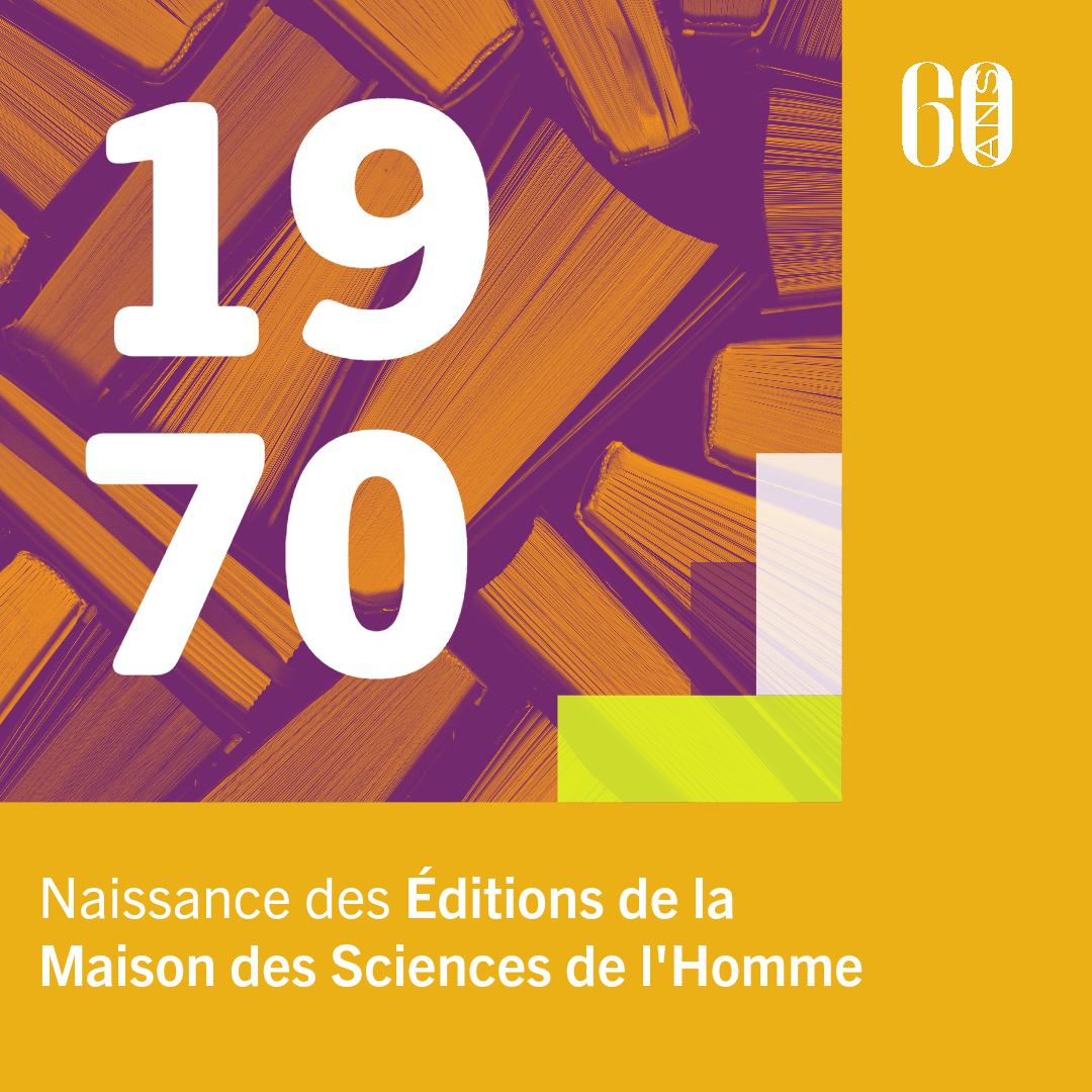 1970 - Naissances des Editions de Maison des Sciences de l'Homme