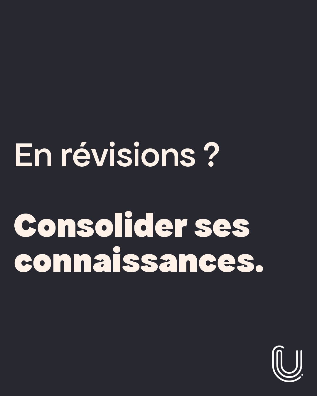 En révisions ? Consolider ses connaissances.