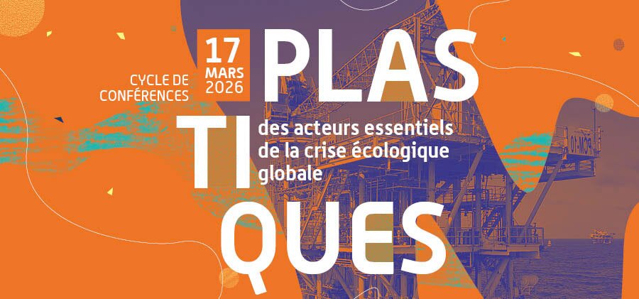 Plastiques, des acteurs essentiels de la crise écologique globale